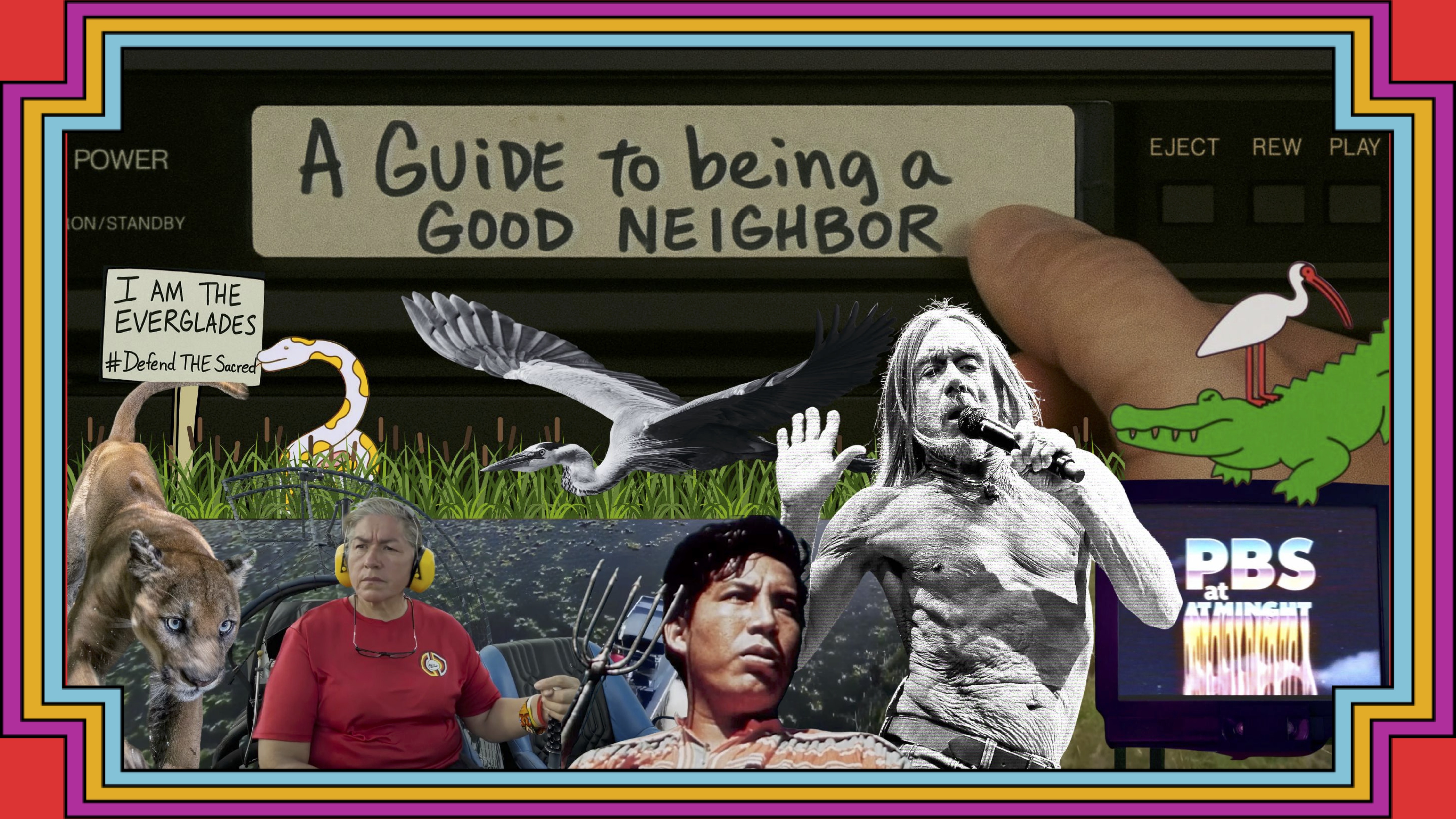 A Guide to Being a Good Neighbor - VHS style collage featuring Everglades wildlife, Iggy Pop, and PBS at Midnight